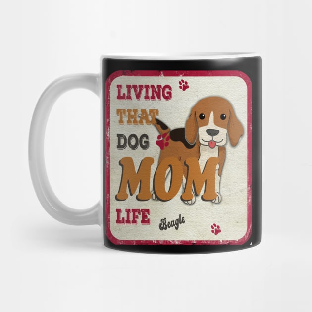 Living That Dog Mom Life Beagle by Sniffist Gang